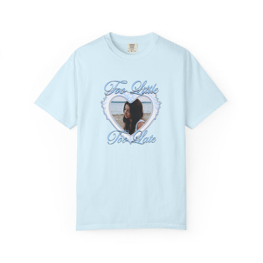 "Too Little Too Late" T-shirt (Unisex)