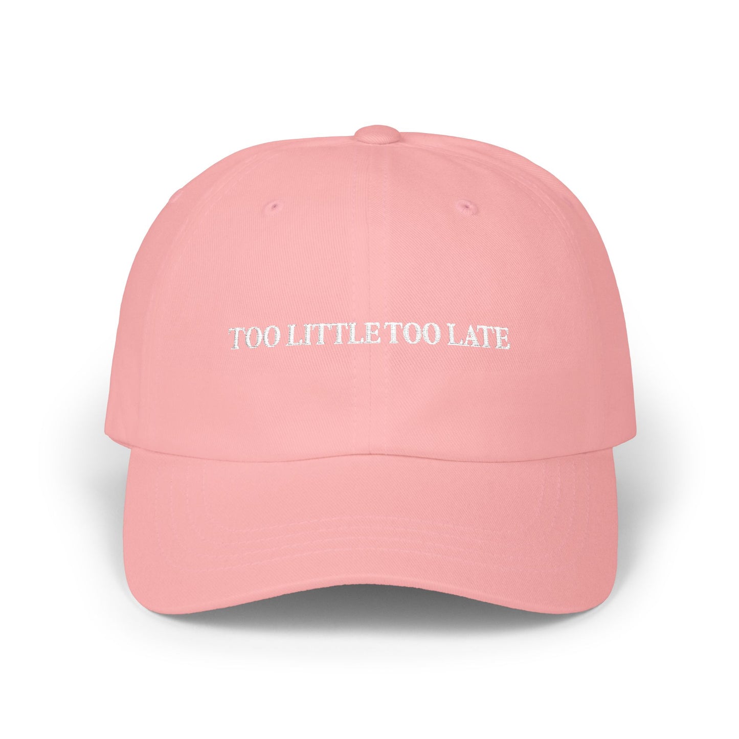 "Too Little Too Late" Embroidered Baseball Hat